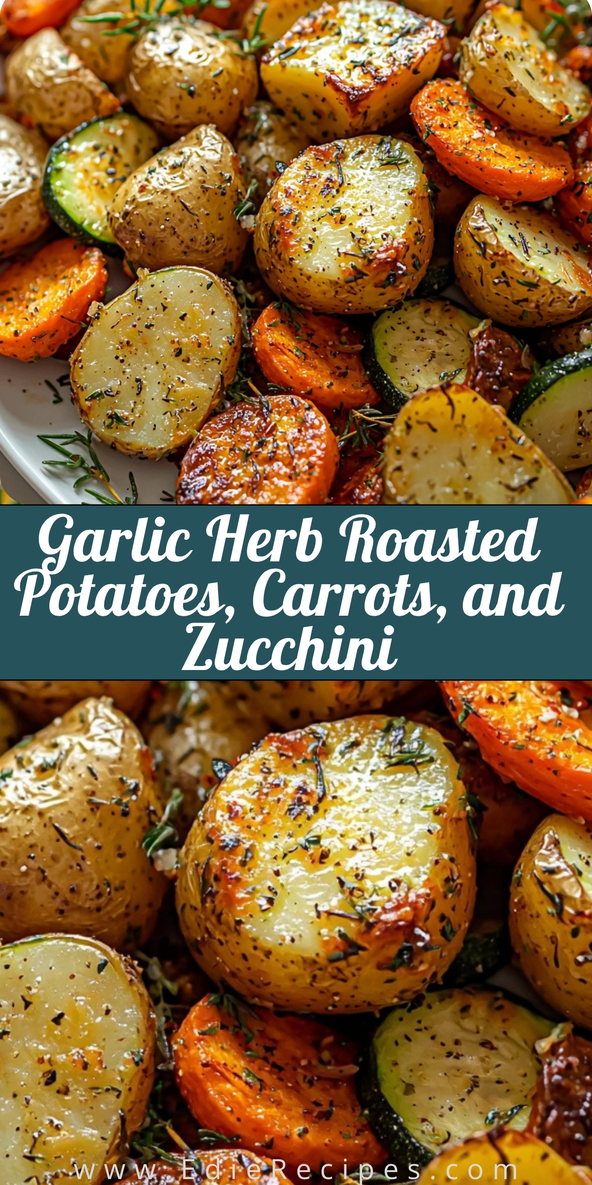 Garlic Herb Roasted Potatoes, Carrots, and Zucchini